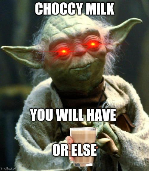 don't look at the tags. or else. | CHOCCY MILK; YOU WILL HAVE; OR ELSE | image tagged in memes,have some choccy milk,never gonna give you up,never gonna let you down,never gonna run around,and desert you | made w/ Imgflip meme maker