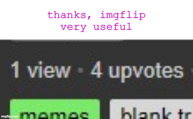 whyyyy imgflip | thanks, imgflip
very useful | image tagged in barney will eat all of your delectable biscuits,dumb,meanwhile on imgflip | made w/ Imgflip meme maker