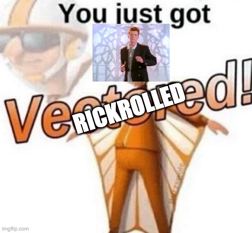 B R U H | RICKROLLED | image tagged in you just got vectored | made w/ Imgflip meme maker