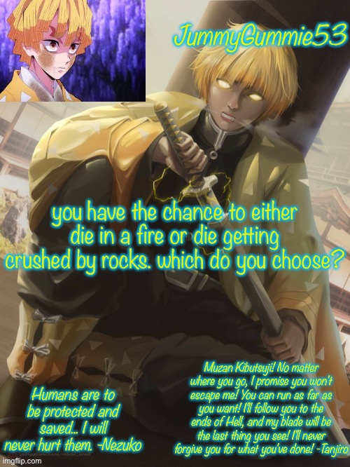 and the rocks are big | you have the chance to either die in a fire or die getting crushed by rocks. which do you choose? | image tagged in jummygummie53 zenitsu temp | made w/ Imgflip meme maker