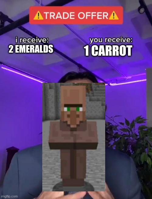 Trade Offer | 1 CARROT; 2 EMERALDS | image tagged in trade offer | made w/ Imgflip meme maker