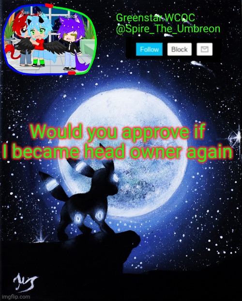 Spire announcement (Greenstar.WCOC) | Would you approve if I became head owner again | image tagged in spire announcement greenstar wcoc | made w/ Imgflip meme maker