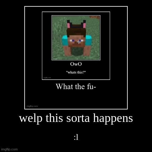 image tagged in funny,demotivationals | made w/ Imgflip demotivational maker