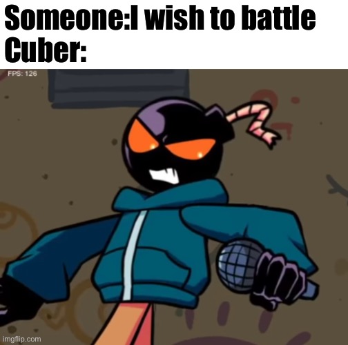 Whitty | Someone:I wish to battle
Cuber: | image tagged in whitty,cuber,ocs,memes | made w/ Imgflip meme maker
