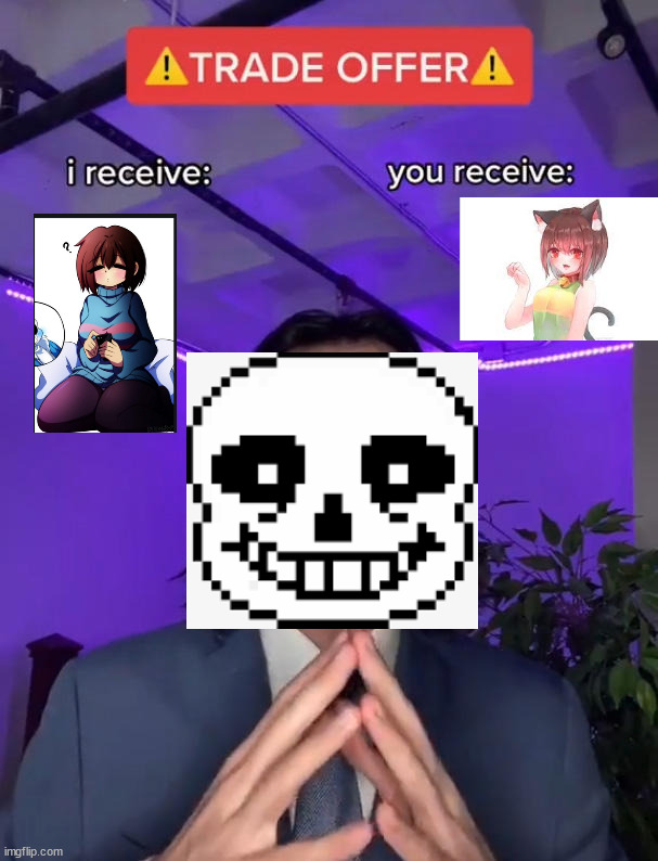 Sans is an Perv | image tagged in trade offer,sans undertale | made w/ Imgflip meme maker
