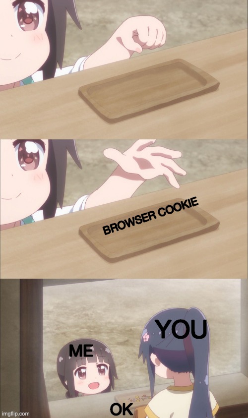 Yuu buys a cookie | BROWSER COOKIE ME YOU OK | image tagged in yuu buys a cookie | made w/ Imgflip meme maker