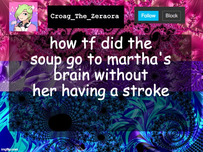 Announcement Template | how tf did the soup go to martha's brain without her having a stroke | image tagged in announcement template | made w/ Imgflip meme maker