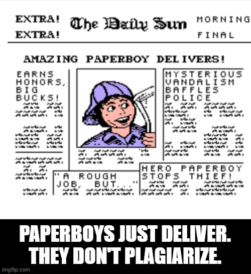 PAPERBOYS JUST DELIVER. THEY DON'T PLAGIARIZE. | made w/ Imgflip meme maker