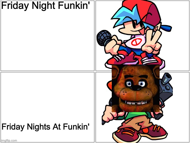 One additional word and letter does really make a difference... | Friday Night Funkin'; Friday Nights At Funkin' | image tagged in memes,blank comic panel 2x2,fnf,friday night funkin,fnaf,five nights at freddys | made w/ Imgflip meme maker