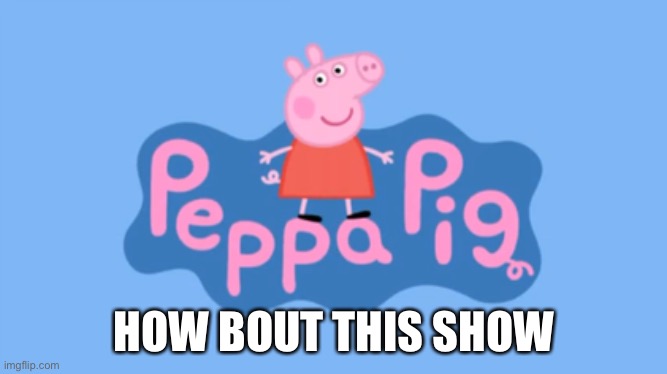 memories, so much memories | HOW BOUT THIS SHOW | made w/ Imgflip meme maker