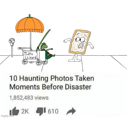 image tagged in 10 moments before disaster,pop tarts,memes | made w/ Imgflip meme maker