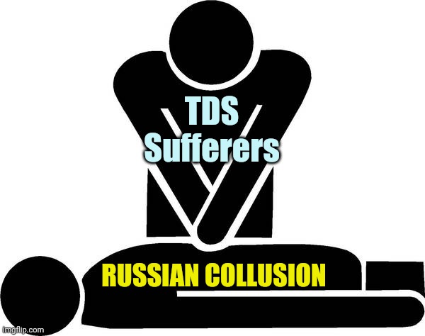 CPR | TDS
Sufferers RUSSIAN COLLUSION | image tagged in cpr | made w/ Imgflip meme maker