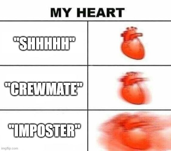My heart blank | "SHHHHH"; "CREWMATE"; "IMPOSTER" | image tagged in my heart blank | made w/ Imgflip meme maker