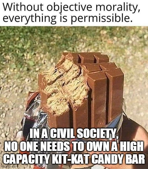 Come and take it! | IN A CIVIL SOCIETY, NO ONE NEEDS TO OWN A HIGH CAPACITY KIT-KAT CANDY BAR | image tagged in gun control | made w/ Imgflip meme maker