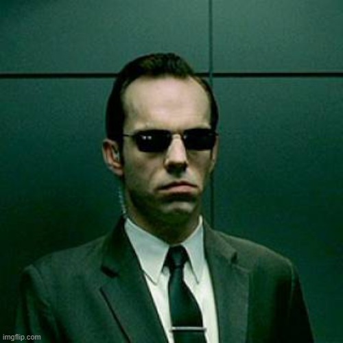 Agent Smith | image tagged in agent smith | made w/ Imgflip meme maker