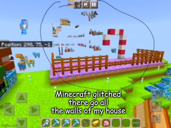 Minecraft glitched there go all the walls of my house | made w/ Imgflip meme maker