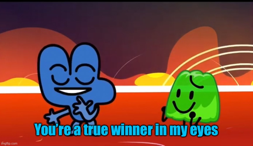 You’re a true winner in my eyes | made w/ Imgflip meme maker
