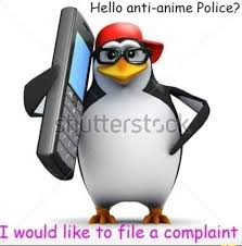 High Quality Anti anime penguin ill like to file a complaint Blank Meme Template