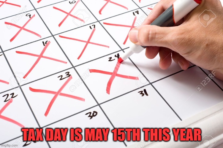 Calendar | TAX DAY IS MAY 15TH THIS YEAR | image tagged in calendar | made w/ Imgflip meme maker