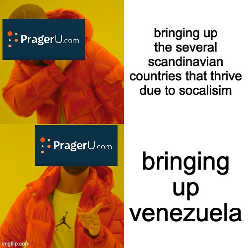 Drake Hotline Bling | bringing up the several scandinavian countries that thrive due to socalisim; bringing up venezuela | image tagged in memes,drake hotline bling | made w/ Imgflip meme maker
