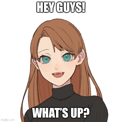 Sunshiine’s template 1 | HEY GUYS! WHAT’S UP? | image tagged in sunshiine s template 1 | made w/ Imgflip meme maker