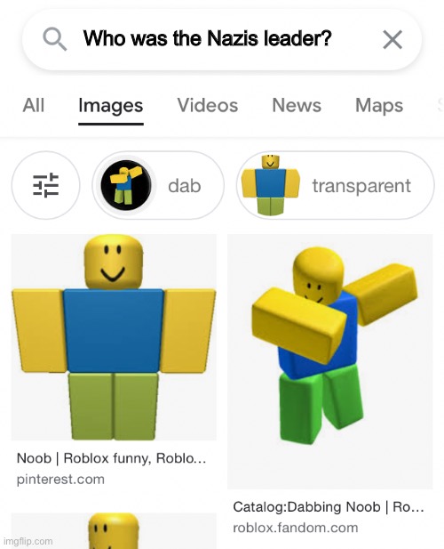 Hail Noob | Who was the Nazis leader? | image tagged in nazi,dark humor,roblox noob | made w/ Imgflip meme maker