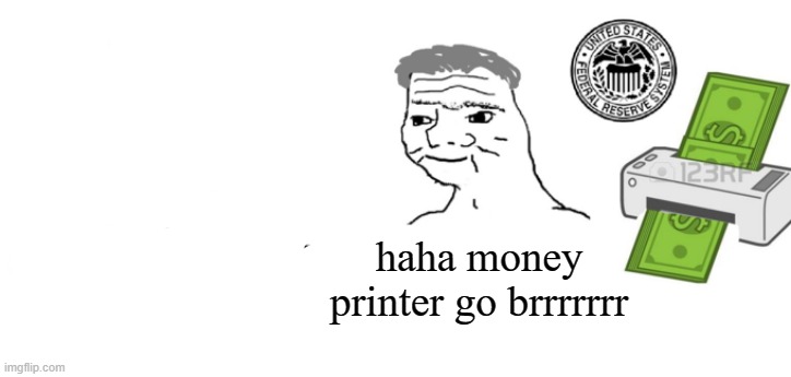Haha money printer go brrr | haha money printer go brrrrrrr | image tagged in haha money printer go brrr | made w/ Imgflip meme maker