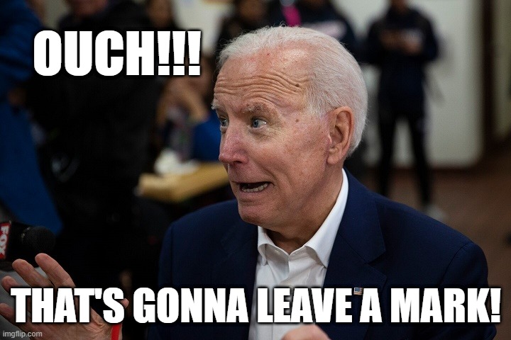 Old Uncle Joe | OUCH!!! THAT'S GONNA LEAVE A MARK! | image tagged in old uncle joe | made w/ Imgflip meme maker