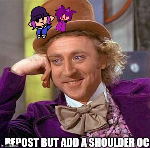 Creepy Condescending Wonka | REPOST BUT ADD A SHOULDER OC | image tagged in memes,creepy condescending wonka | made w/ Imgflip meme maker