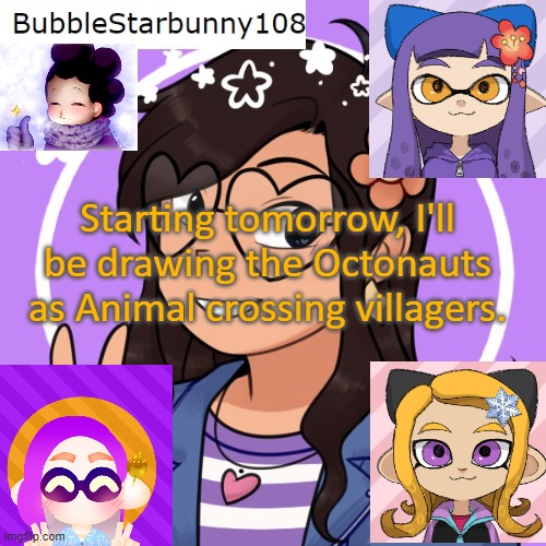 Bubble's Template | Starting tomorrow, I'll be drawing the Octonauts as Animal crossing villagers. | image tagged in bubble's template,because why not | made w/ Imgflip meme maker