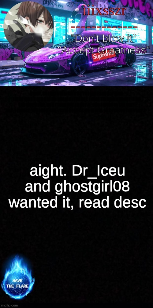 iiixsszr sus & shady announcement template | AIGHT, SO I WAS WALKING BY THE LAKE ONE DAY, AND THERE WAS A BIG STORM DRAIN ENTRANCE. I WAS THINKING ABOUT IT ON THE WAY HOME, AND I THOUGHT ABOUT IT, AND I WENT IN THE NEXT DAY, I LOOKED THROUGH AND I SAW SOMETHING WHITE. 10 UPVOTES FOR PART 2-; aight. Dr_Iceu and ghostgirl08 wanted it, read desc | image tagged in iiixsszr sus shady announcement template | made w/ Imgflip meme maker