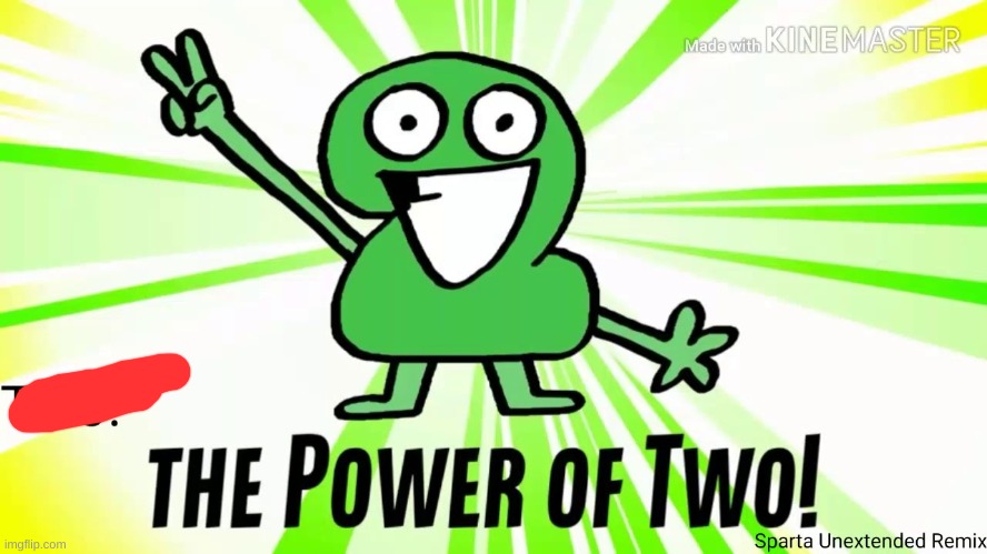 The Power Of Two | image tagged in the power of two | made w/ Imgflip meme maker