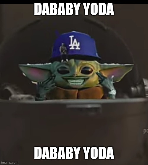 DABABY YODA; DABABY YODA | made w/ Imgflip meme maker