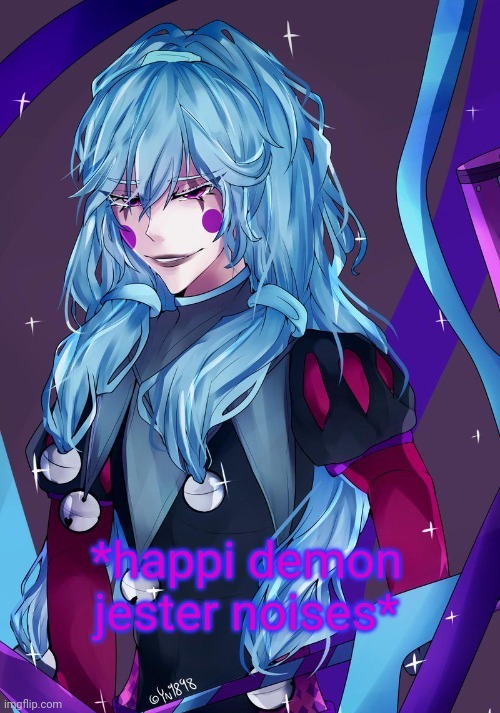 Happi demon jester noises | image tagged in happi demon jester noises | made w/ Imgflip meme maker