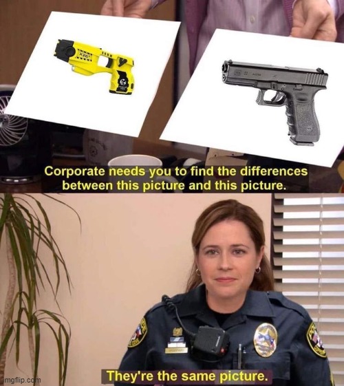 Taser gun they’re the same picture Blank Meme Template