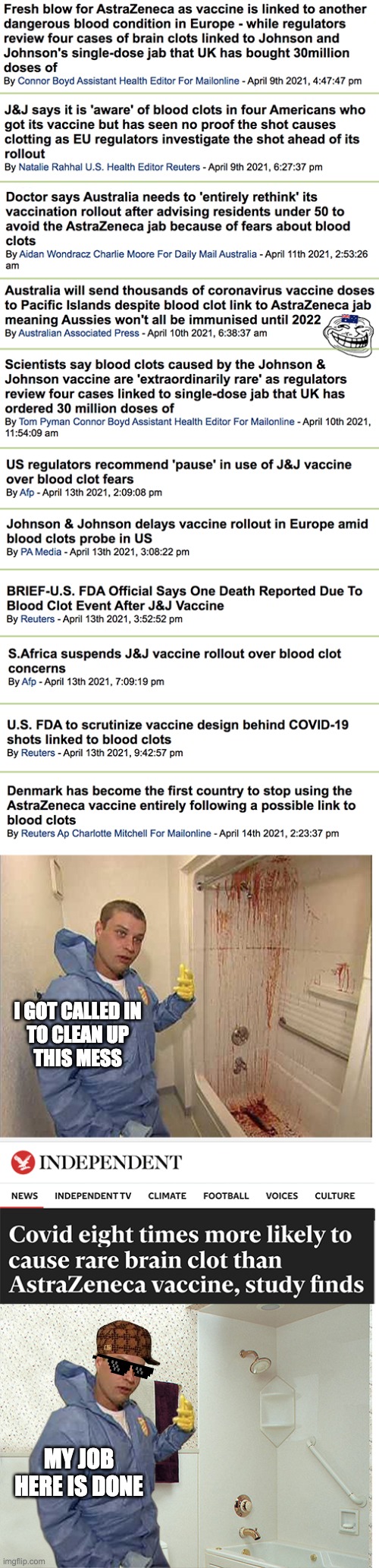 Covid has been around a year longer than vaccines, but it's covid that causes blood clots, not the vaccine. | I GOT CALLED IN
TO CLEAN UP
THIS MESS; MY JOB HERE IS DONE | image tagged in covid-19,coronavirus,vaccines,blood clots,cleanup operation | made w/ Imgflip meme maker