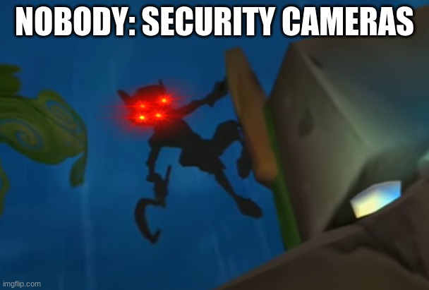 Am watching u. Jk | NOBODY: SECURITY CAMERAS | image tagged in sly cooper 3 shadow | made w/ Imgflip meme maker