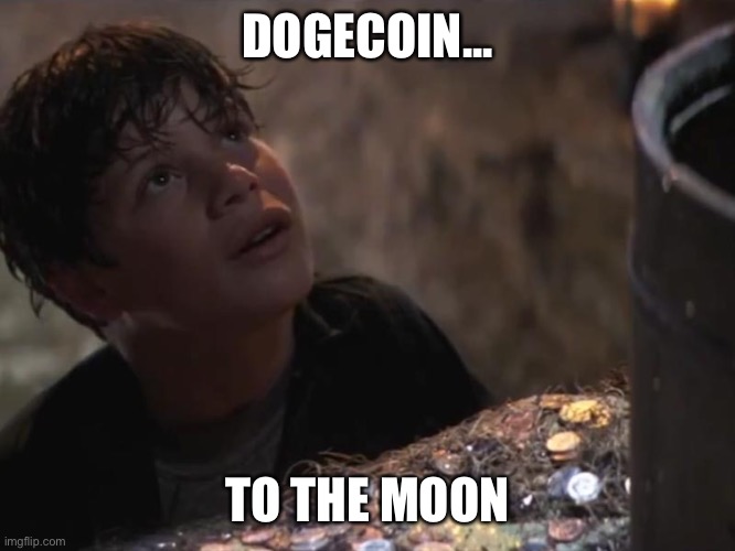 Goonies This Is Our Time | DOGECOIN... TO THE MOON | image tagged in goonies this is our time | made w/ Imgflip meme maker