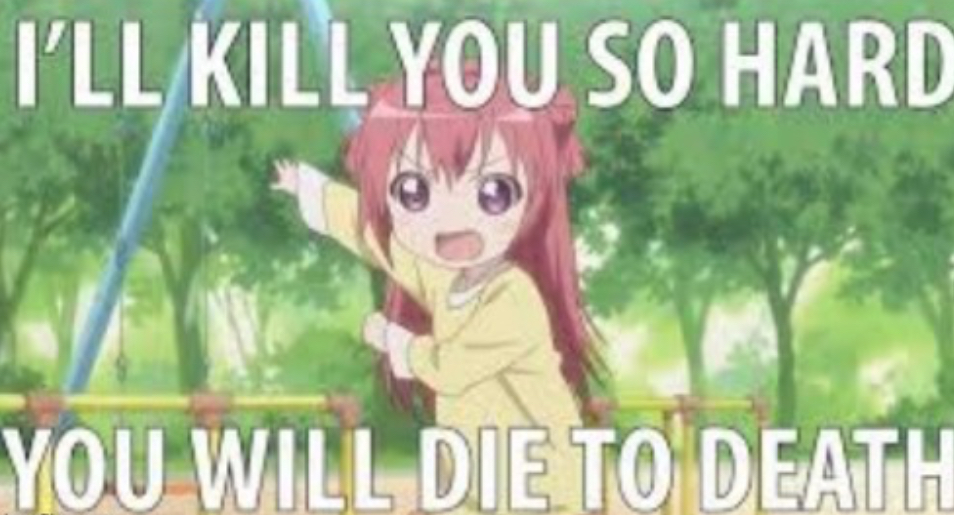 I’ll Kill You So Hard You’ll Die To Death Blank Meme Template