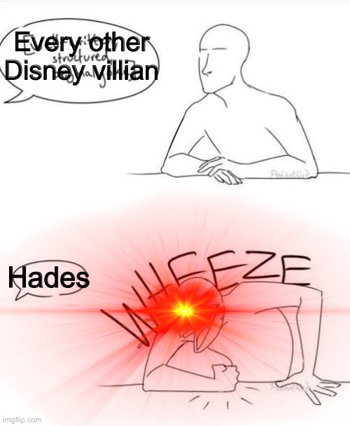 This dude is hilarious | Every other Disney villian; Hades | image tagged in funny memes | made w/ Imgflip meme maker