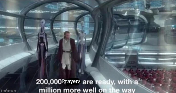 200,000 units are ready with a million more well on the way | Prayers | image tagged in 200 000 units are ready with a million more well on the way | made w/ Imgflip meme maker