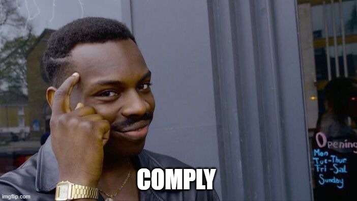 Roll Safe Think About It | COMPLY | image tagged in memes,roll safe think about it | made w/ Imgflip meme maker