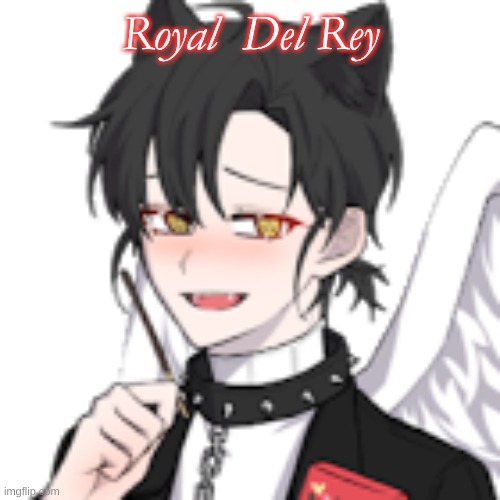 Royal  Del Rey | made w/ Imgflip meme maker
