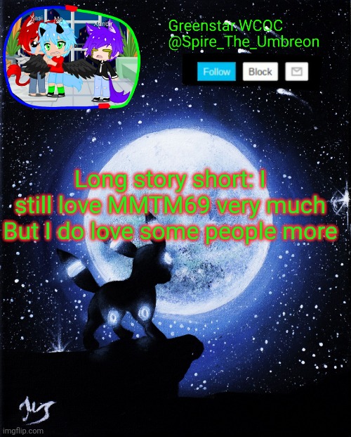 Spire announcement (Greenstar.WCOC) | Long story short: I still love MMTM69 very much
But I do love some people more | image tagged in spire announcement greenstar wcoc | made w/ Imgflip meme maker