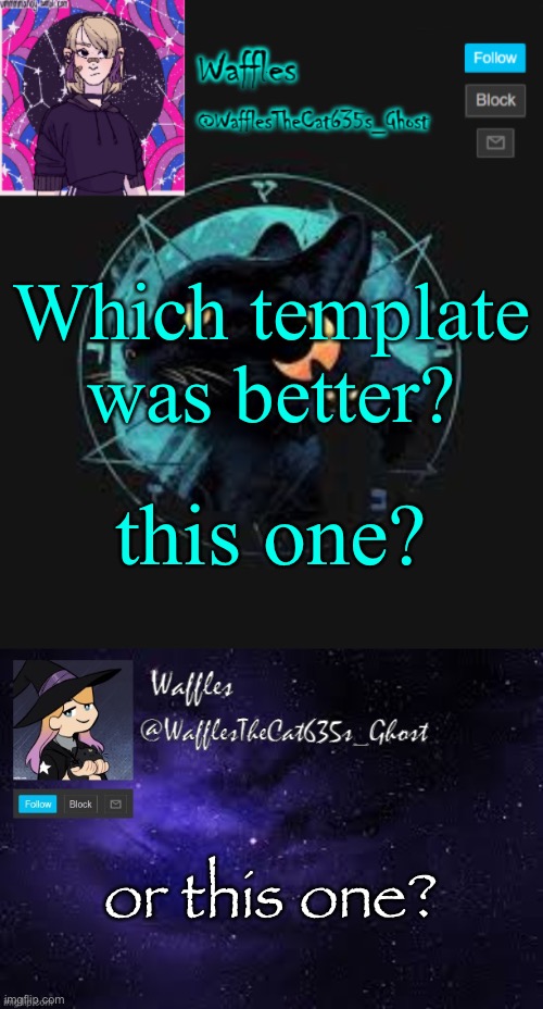 Which template was better? this one? or this one? | image tagged in wafflesthecat635 announcement template | made w/ Imgflip meme maker