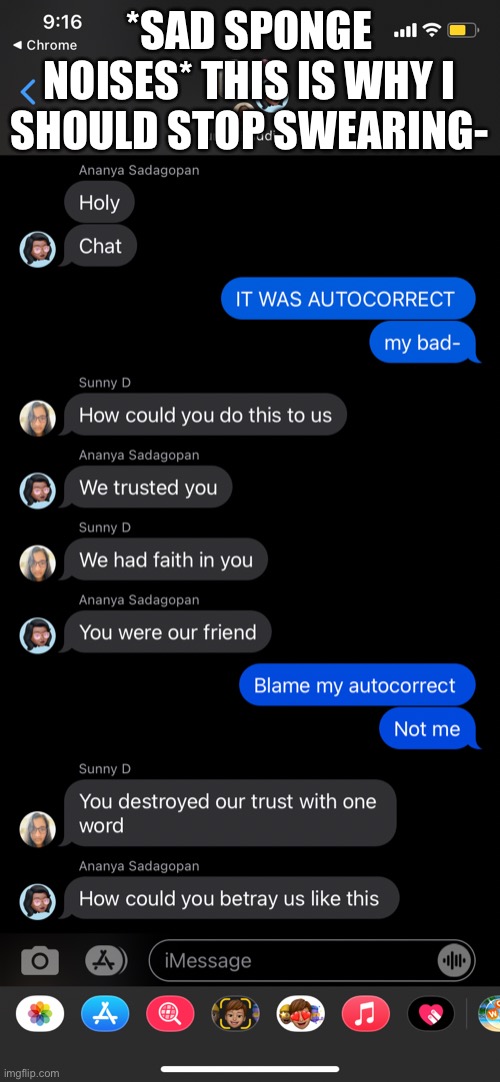 When lmao autocorrects to laugh my ass off ;-; | *SAD SPONGE NOISES* THIS IS WHY I SHOULD STOP SWEARING- | made w/ Imgflip meme maker