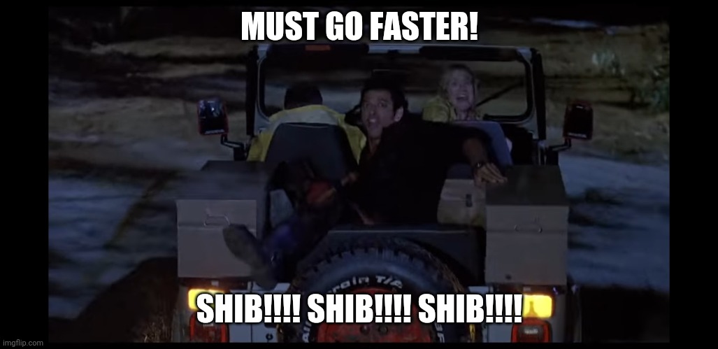SHIB Coin JP | MUST GO FASTER! SHIB!!!! SHIB!!!! SHIB!!!! | image tagged in shiba inu,doge,bitcoin,jurassic park t rex,crypto,cryptocurrency | made w/ Imgflip meme maker