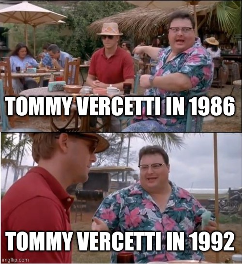 See Nobody Cares Meme | TOMMY VERCETTI IN 1986; TOMMY VERCETTI IN 1992 | image tagged in memes,see nobody cares | made w/ Imgflip meme maker