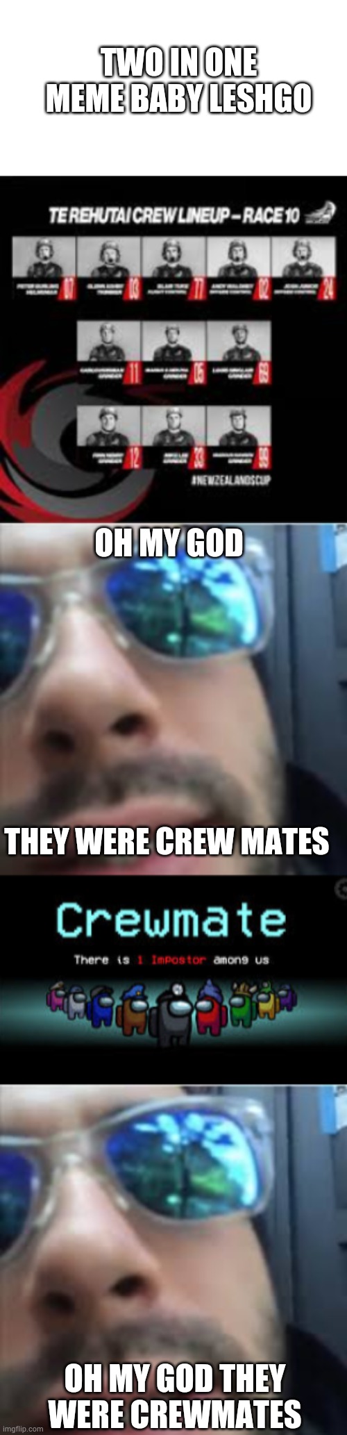 Hey hey hey hope yalls havin a great day | TWO IN ONE MEME BABY LESHGO; OH MY GOD; THEY WERE CREW MATES; OH MY GOD THEY WERE CREWMATES | image tagged in blank,oh my god they were y,there is 1 imposter among us,emirates team nz | made w/ Imgflip meme maker