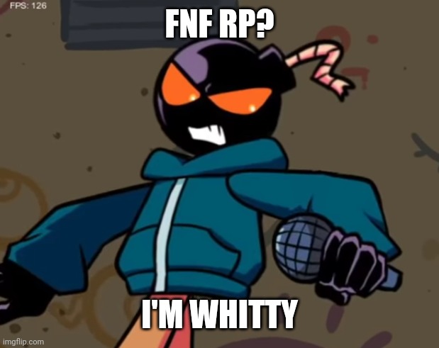 Idk Why I Just Love Whitty Ngl Imgflip